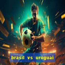 brasil vs uruguai ao vivo multicanais